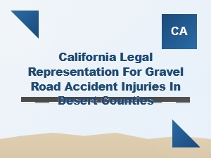 California Legal Help for Gravel Road Accidents in Desert Counties