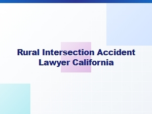 Rural Intersection Accident Lawyer in California