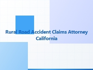 Rural Road Accident Claims Attorney in California