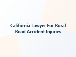 California Lawyer for Unpaved Road Accident Injuries