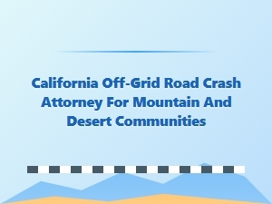 California Off-Grid Road Crash Attorney