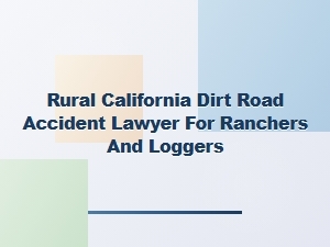 Rural California Dirt Road Accident Lawyer