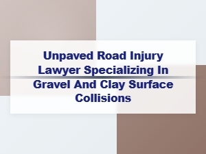 Gravel and Clay Road Injury Lawyer